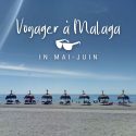 Malaga en mai-juin